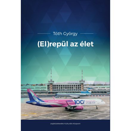 Tóth György  - (EL)repül az élet  